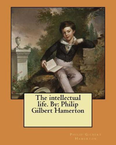 Cover for Philip Gilbert Hamerton · The Intellectual Life. by (Pocketbok) (2017)