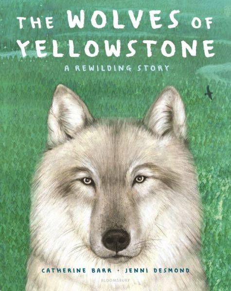 Wolves of Yellowstone - Catherine Barr - Kirjat - Bloomsbury Publishing USA - 9781547607983 - tiistai 5. huhtikuuta 2022