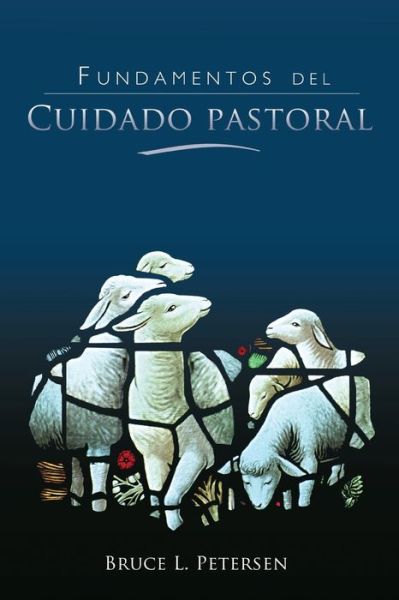 Cover for Bruce L Petersen · Fundamentos del Cuidado Pastoral (Paperback Book) (2015)