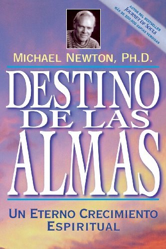 Destino De Las Almas: Un Eterno Crecimiento Espiritual - Michael Newton - Books - Llewellyn Espanol - 9781567184983 - March 8, 2001