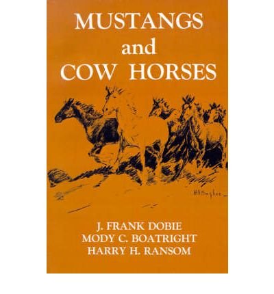 Mustangs And Cow Horses - J Frank Dobie - Książki - University of North Texas Press,U.S. - 9781574410983 - 1 kwietnia 2000