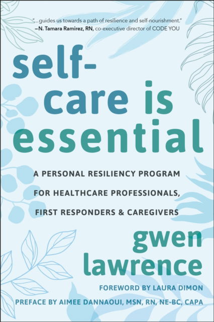 Cover for Gwen Lawrence · Self-Care is Essential: A Personal Resiliency Program for Healthcare Professionals, First Responders &amp; Other Caregivers (Paperback Book) (2024)
