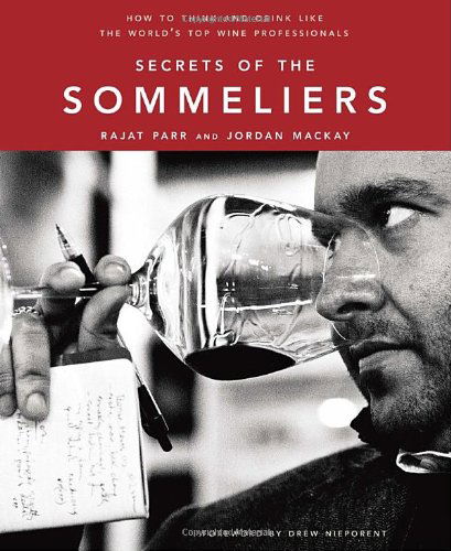 Cover for Rajat Parr · Secrets of the Sommeliers: How to Think and Drink Like the World's Top Wine Professionals (Hardcover Book) [First edition] (2010)