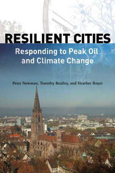 Cover for Peter Newman · Resilient Cities: Responding to Peak Oil and Climate Change (Hardcover Book) (2009)
