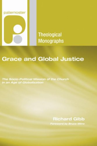 Cover for Richard Gibb · Grace and Global Justice: the Socio-political Mission of the Church in an Age of Globalization (Paternoster Theological Monographs) (Paperback Book) (2006)