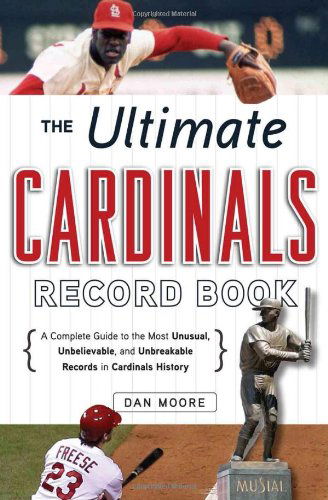 Cover for Dan Moore · The Ultimate Cardinals Record Book: A Complete Guide to the Most Unusual, Unbelievable, and Unbreakable Records in Cardinals History (Paperback Book) (2012)