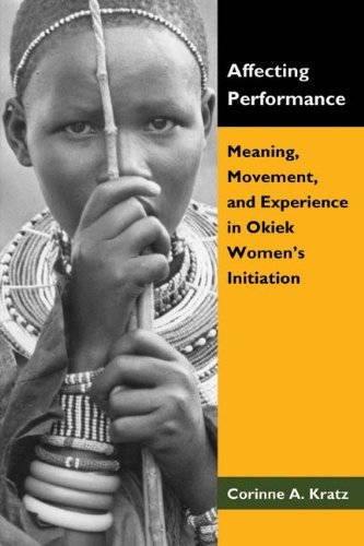Cover for Corinne A. Kratz · Affecting Performance: Meaning, Movement, and Experience in Okiek Women's Initiation (Paperback Book) (2010)