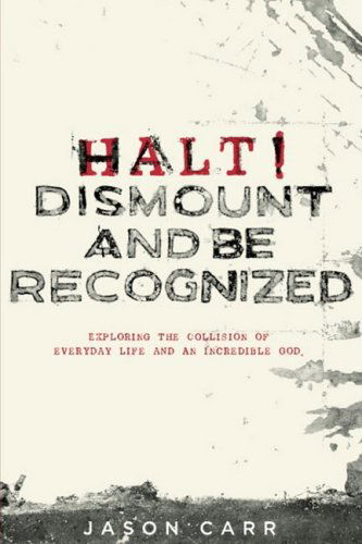 Cover for Jason Carr · Halt! Dismount and Be Recognized (Paperback Book) (2008)