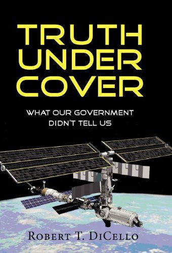 Cover for Robert T. Dicello · Truth Under Cover, What Our Government Didn't Tell Us (Hardcover Book) (2012)