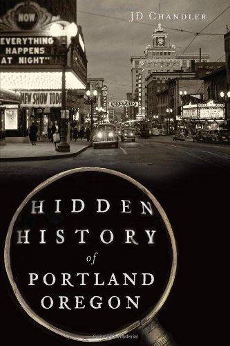 Cover for Jd Chandler · Hidden History of Portland, Oregon (Paperback Bog) (2013)