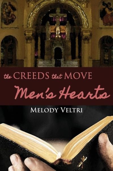 Cover for Melody Veltri · The Creeds That Move Men's Hearts (Paperback Book) (2015)