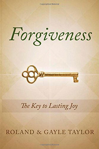 Forgiveness: The Key to Lasting Joy - Roland Taylor - Books - Redemption Press - 9781632325983 - June 6, 2014