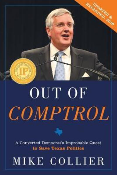 Cover for Mike Collier · Out of Comptrol: A Converted Democrat's Improbable Quest to Save Texas Politics (Book) (2017)