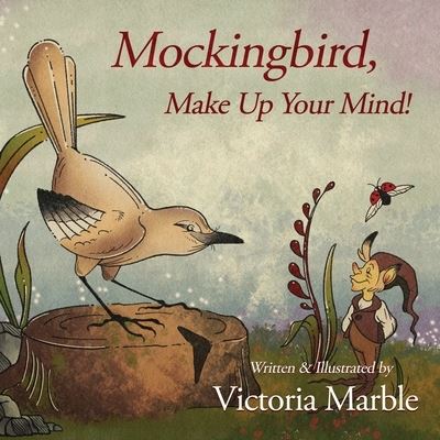 Cover for Victoria Marble · Mockingbird Make Up Your Mind (Book) (2022)