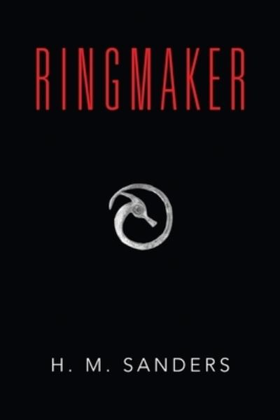 Cover for H M Sanders · The Ringmaker (Pocketbok) (2017)