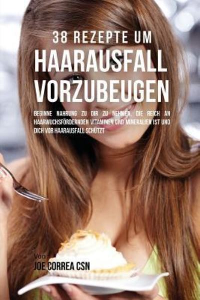 Cover for Joe Correa · 38 Rezepte um Haarausfall vorzubeugen (Paperback Book) (2016)