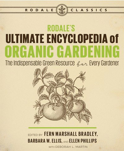 Cover for Deborah L. Martin · Rodale's Ultimate Encyclopedia of Organic Gardening: The Indispensable Green Resource for Every Gardener (Paperback Book) (2018)