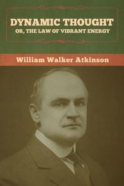 Cover for William Walker Atkinson · Dynamic Thought; Or, The Law of Vibrant Energy (Paperback Bog) (2022)