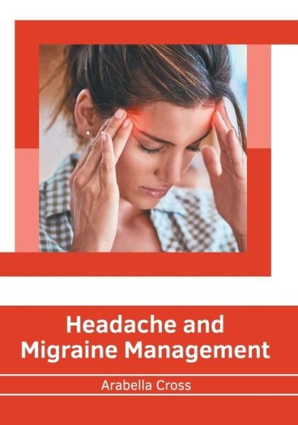 Cover for Arabella Cross · Headache and Migraine Management (Hardcover Book) (2022)