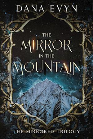 Cover for Dana Evyn · The Mirror in the Mountain - The Mirrored Trilogy (Paperback Book) (2024)