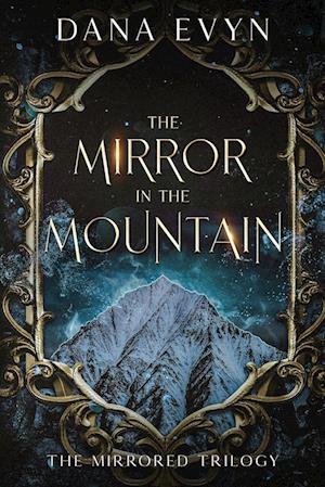 The Mirror in the Mountain - The Mirrored Trilogy - Dana Evyn - Books - City Owl Press - 9781648984983 - December 3, 2024