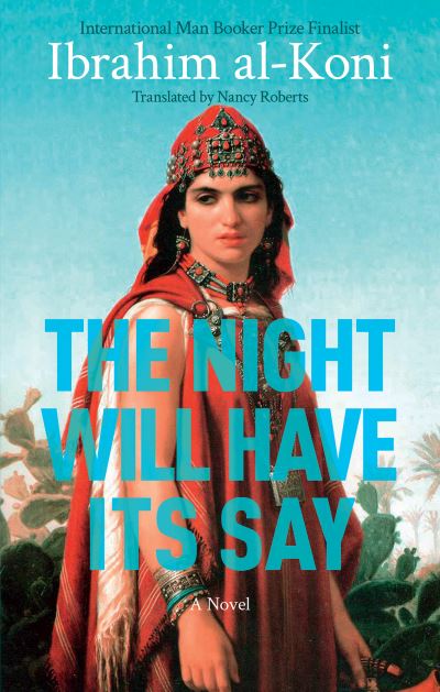 The Night Will Have Its Say: A Novel - Ibrahim Al-koni - Bøger - American University in Cairo Press - 9781649031983 - 30. august 2022