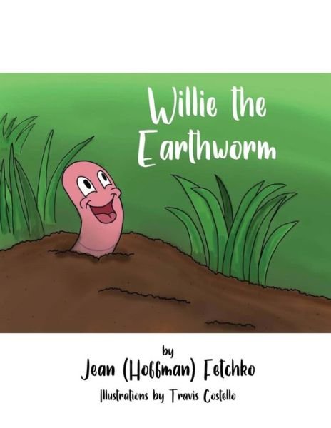 Cover for Jean (hoffman) Fetchko · Willie the Earthworm (Paperback Book) (2021)