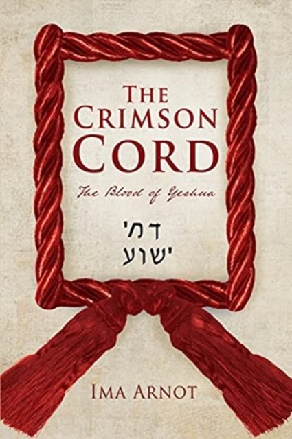 Cover for Ima Arnot · The Crimson Cord: The Blood of Yeshua (Taschenbuch) (2021)