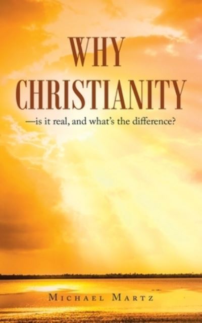 Cover for Michael Martz · Why Christianity--Is It Real, and What's the Difference? (Bog) (2023)