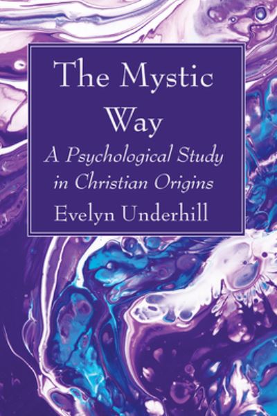 Mystic Way - Evelyn Underhill - Inne - Wipf & Stock Publishers - 9781666733983 - 29 grudnia 2021