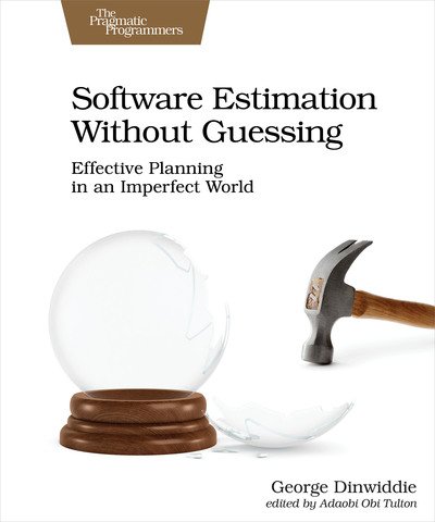 Cover for George Dinwiddie · Software Estimation Without Guessing: Effective Planning in an Imperfect World (Paperback Book) (2020)
