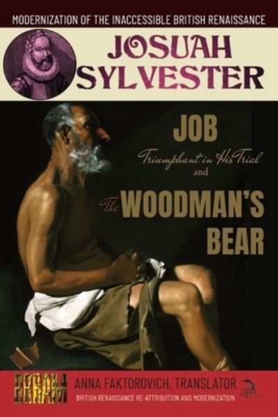 Cover for Anna Faktorovich · Job Triumphant in His Trial and the Woodman's Bear : British Renaissance Re-Attribution and Modernization Series (Book) (2023)