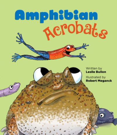 Amphibian Acrobats - Leslie Bulion - Kirjat - Peachtree Publishing Company Inc. - 9781682630983 - tiistai 3. maaliskuuta 2020