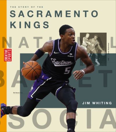 Story of the Sacramento Kings - Jim Whiting - Books - Creative Company, The - 9781682771983 - January 17, 2023