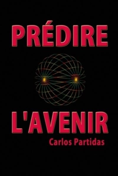 Cover for Carlos L Partidas · Predire l'Avenir (Paperback Book) (2019)