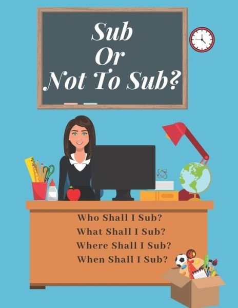 Sub Or Not To Sub? - Az Designs - Livros - INDEPENDENTLY PUBLISHED - 9781687792983 - 22 de agosto de 2019