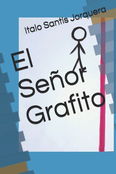 Cover for Italo Santis Jorquera · El Senor Grafito (Paperback Book) (2019)