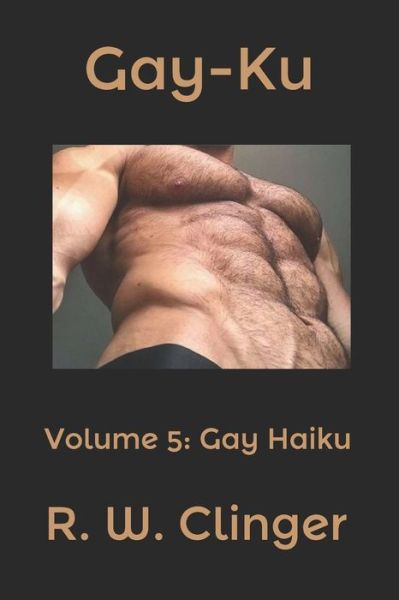 Cover for R. W. Clinger · Gay-Ku : Volume 5 (Paperback Book) (2019)