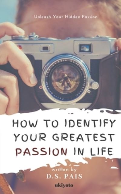 Cover for D S Pais · How To Identify Your Greatest Passion In Life (Paperback Book) (2019)