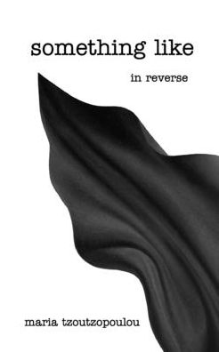 Cover for Maria Tzoutzopoulou · Something Like in Reverse (Paperback Book) (2020)