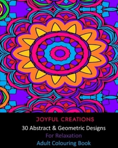 Cover for Joyful Creations · 30 Abstract and Geometric Designs For Relaxation (Paperback Book) (2024)