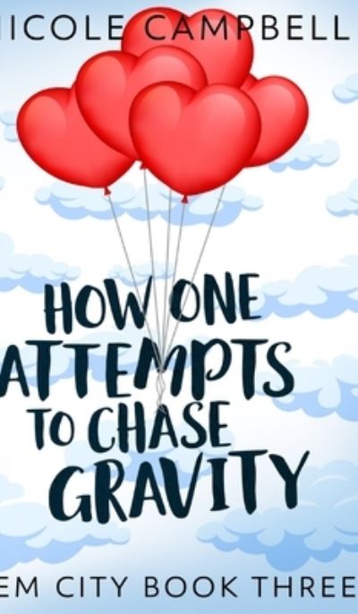 Cover for Nicole Campbell · How One Attempts To Chase Gravity (Gem City Book 3) (Inbunden Bok) (2021)