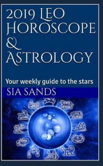 Cover for Sia Sands · 2019 Leo Horoscope &amp; Astrology (Paperback Bog) (2018)