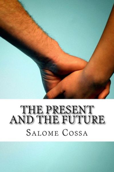 Cover for Salome Cossa · The Present and The Future (Paperback Book) (2018)