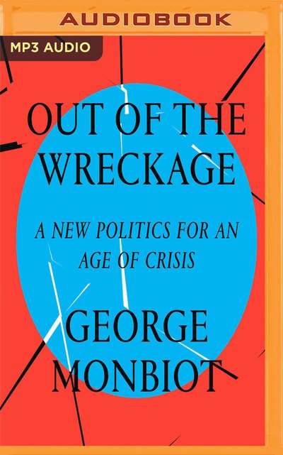 Cover for George Monbiot · Out of the Wreckage (CD) (2018)