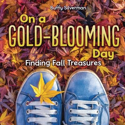 Cover for Buffy Silverman · On a Gold-Blooming Day (Hardcover Book) (2022)