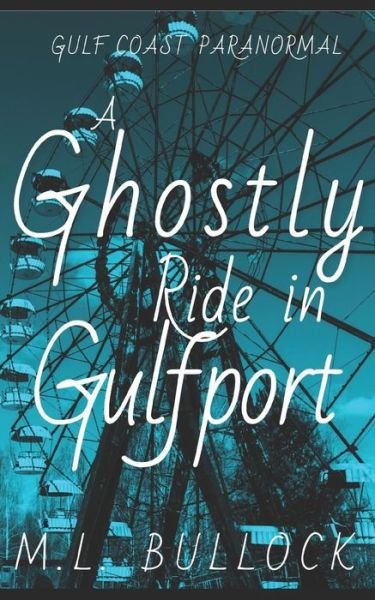 Cover for M L Bullock · A Ghostly Ride in Gulfport (Taschenbuch) (2018)