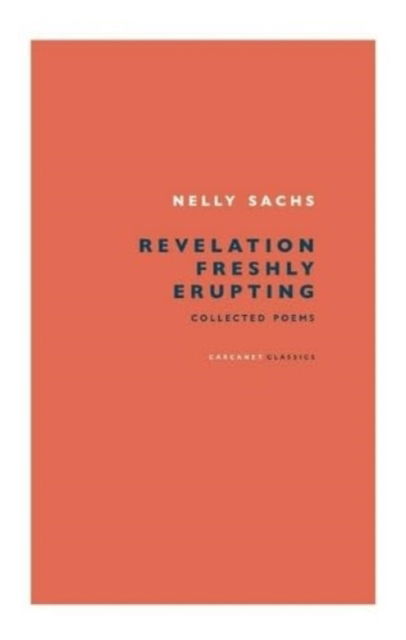 Revelation Freshly Erupting: Collected Poetry - Nelly Sachs - Böcker - Carcanet Press Ltd - 9781784105983 - 28 september 2023