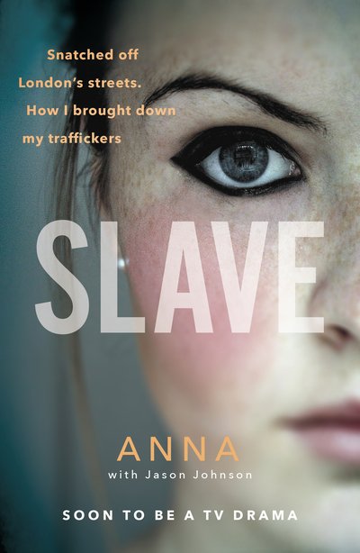 Cover for Anna · Slave: Snatched off Britain’s streets. The truth from the victim who brought down her traffickers. (Paperback Bog) (2018)