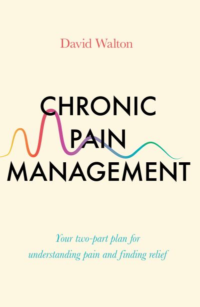 Cover for David Walton · Chronic Pain Management: Your two-part plan for understanding pain and finding relief - Practical Guide Series (Paperback Book) (2021)